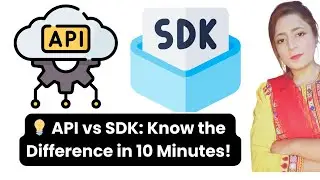 💡 API vs SDK: Know the Difference in 10 Minutes! #TechExplained