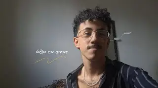 Ep.1 Ódio ao amor 