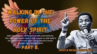 WALKING IN THE POWER OF THE HOLY SPIRIT PART B