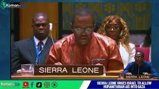 Sierra Leone Urges Israel to Allow Humanitarian Aid into Gaza at UNSC Meeting