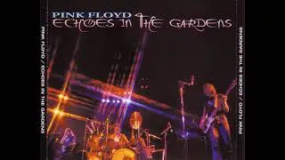 PINK FLOYD &ndash; ECHOES IN THE GARDENS