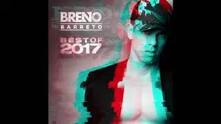 [ SET MIX ] Best of 2017 - DJ Breno Barreto