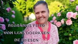 Begr&auml;bnis Feier von Lena Friesen de Doerksen