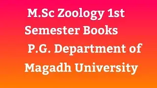 M.Sc Zoology 1st Semester Books - P.G .Department of Magadh University , Bodhgaya .