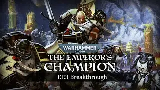 Breakthrough - The Emperor's Champion Warhammer 40k Narrative Campaign Ep 3