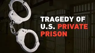 What caused the tragedy of American private prisons?