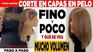 COMO HACER CAPAS en CABELLO FINO y LOGRAR que se VEA MUCHO PELO con BASTANTE VOLUMEN @bettylazcano