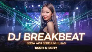 DJ BREAKBEAT SEDIA AKU SEBELUM HUJAN x DORA DORA FULL BASS