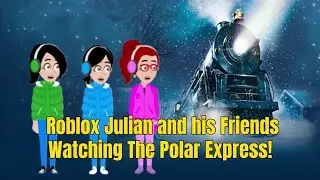 Vyond Movie Roblox Julian and his Friends Watching The Polar Express!