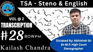 Transcription - 28 Kailash Chandra (80 WPM) | Abhishek Sir | TSA Steno & English