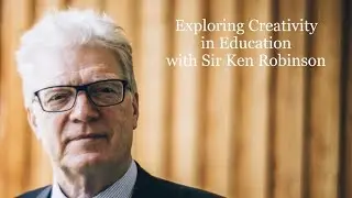 Exploring Creativity in Education with Sir Ken Robinson | EF Explore America