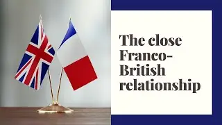 The Close Franco-British Relationship