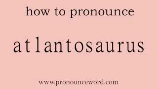 atlantosaurus: How to pronounce atlantosaurus in english (correct!).Start with A. Learn from me.