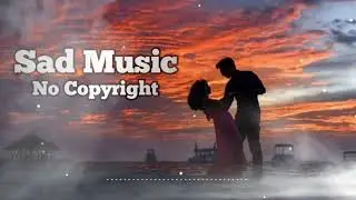 Sad Music | No copyright | copyright free music | youtube copyright free music | youtube ki video 