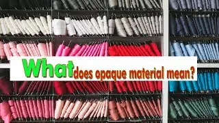 What does opaque material mean ?