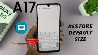 Samsung Galaxy A17 5G: как сбросить размер клавиатуры до стандартного
