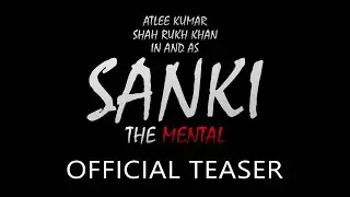 Sanki The Mental Official Teaser | Shah Rukh Khan | Atlee Kumar | Red Chillies Entertainment | 2021