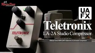 [EffectorTimes 956회] Universal Audio 이펙터 UAFX Teletronix LA-2A Studio Compressor