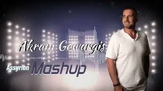 Akrim Gewargis- Assyrian (Mashup) 2025
