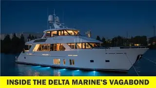 Delta Marine&rsquo;s Vagabond: The Ultimate $15 Million Modern Nomad