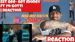 EST Gee- Get Money ft Yo Gotti | Reaction