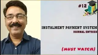 #12,CH-INSTALMENT PAYMENT SYSTEM (JOURNAL ENTRIES)