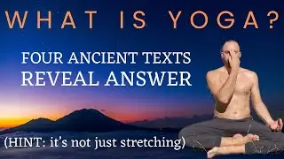 YOGA: Four Ancient Texts Reveal Yoga&rsquo;s Original Purpose & Method to Attain Spiritual Enlightenment