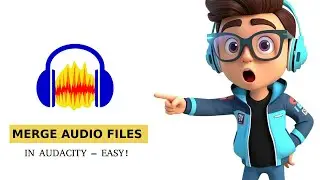 How to Merge Audio Files in Audacity 2026