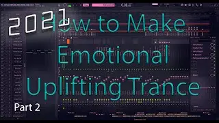 Uplifting Trance Tutorial 2021 - Fl Studio 20 - Part 2 (Plucks, Pads, Arrangement)