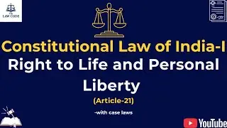 8. Article 21 of the Indian Constitution | Right to Life & Personal Liberty Explained with Case Laws