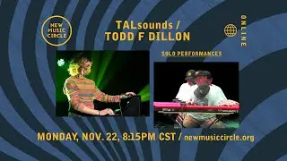 NMC Season 63 Online: TALSOUNDS / TODD F DILLON (solo performances)