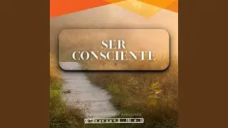 Ser Consciente