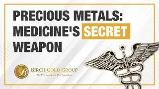 Gold & Silver: Medicine's Hidden Power Players