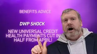 New Universal Credit Health Payments CUT in HALF from April!
