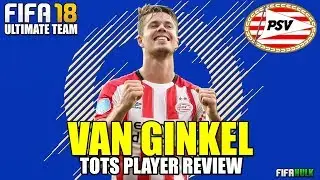 FIFA 18 TOTS VAN GINKEL PLAYER REVIEW | ULTIMATE TEAM TOTS VAN GINKEL 87 | PSV EINDHOVEN