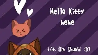 Hello Kitty meme (YTTD Gin Ibushi)