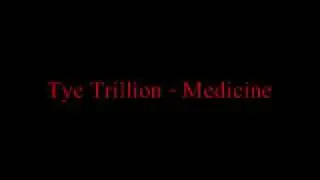 Tye Trillion - Medicine