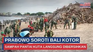 Disentil Prabowo Bali Kotor! Sampah di Pantai Kuta Langsung Dibersihkan | Trijaya Update