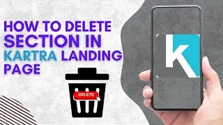 How To Delete Section In Kartra Landing Page (EASY UPDATED VERSION)