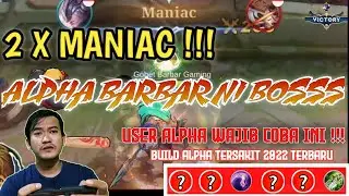 ALPHA BARBAR, 2 KALI MANIAC, BUILD ALPHA TERSAKIT 2022 TERBARU, MLBB