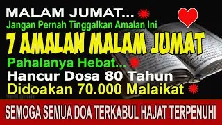 SESIBUK APAPUN BACA INI!! 7 AMALAN MASA TUA DI MALAM JUMAT, PENGHAPUS DOSA HAMPIR 100 TAHUN