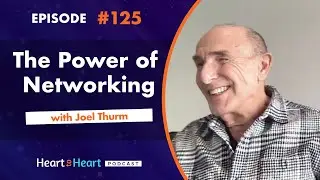 The Power of Networking with Joel Thurm