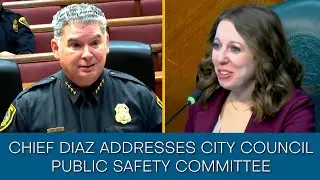 Chief Diaz Addresses City Council's Public Safety Committee | Houston Police