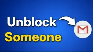 How to Unblock Someone on Gmail