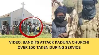 Bandits Storm Kaduna Church, Kidnap Entire Congregation In Broad Daylight