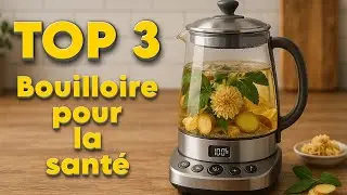 TOP 3 : Meilleure Bouilloire pour la Sant&eacute; 2025
