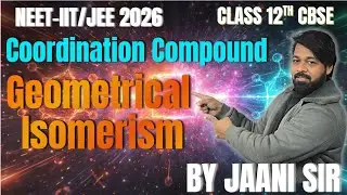 GEOMETRICAL ISOMERISM IN OCTAHEDRAL COMPLEX | LIVE LECTURE | NEET-IIT/JEE 2026 | BY JAANI SIR