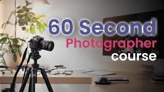 Learn Photography in 60 seconds for FREE!