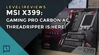 MSI X399 Gaming Pro Carbon AC: Threadripper is Here!