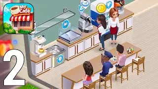 My Cafe &mdash; Restaurant Game Gameplay Walkthrough Part 2 [iOS/Android Games]
